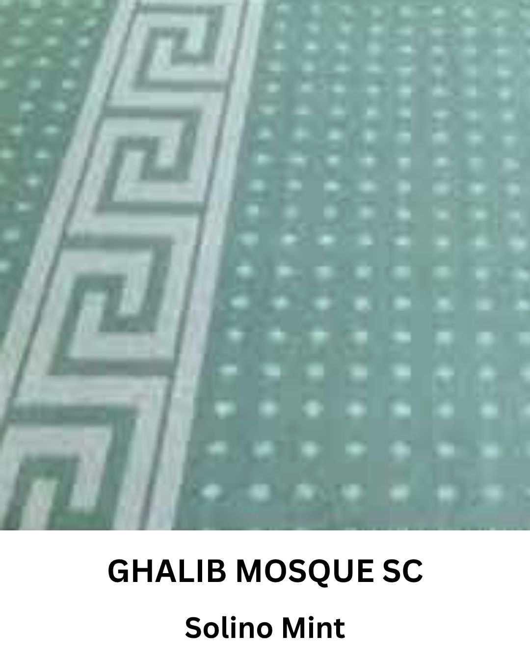 GHALIB MOSQUE SOLINO MINT SC